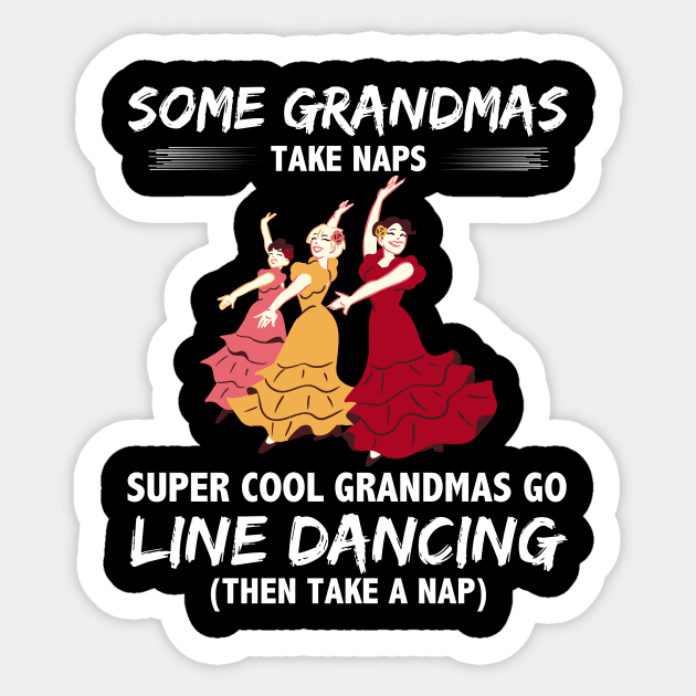 Some Grandmas Take Naps Super Cool Grandmas Go Line Dancing Then Take A Nap Sticker by Hinokart